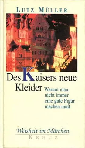 Couverture du produit · Weisheit im Märchen: Des Kaisers neue Kleider. Warum man nicht immer eine gute Figur machen muß