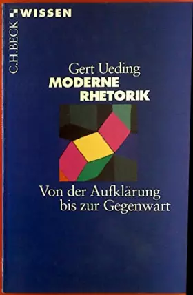 Couverture du produit · Moderne Rhetorik: Von der Aufklärung bis zur Gegenwart (Beck'sche Reihe)