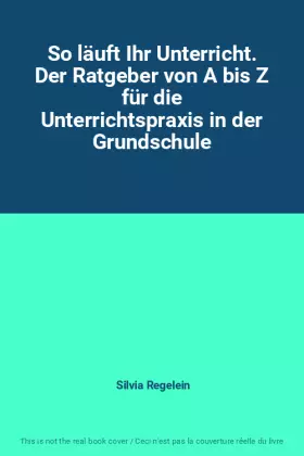 Couverture du produit · So läuft Ihr Unterricht. Der Ratgeber von A bis Z für die Unterrichtspraxis in der Grundschule