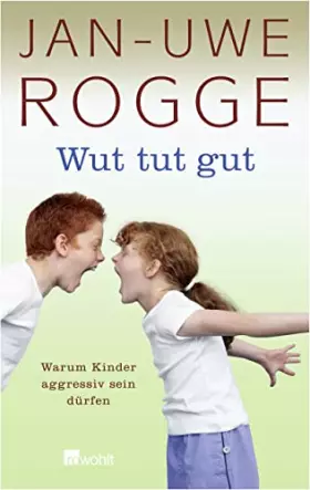 Couverture du produit · Wut tut gut: Warum Kinder aggressiv sein dürfen