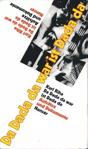 Couverture du produit · Da DADA da war, ist DADA da: Aufsätze und Dokumente