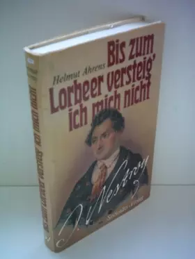 Couverture du produit · Bis zum Lorbeer versteig' ich mich nicht. Johann Nestroy, ein Leben