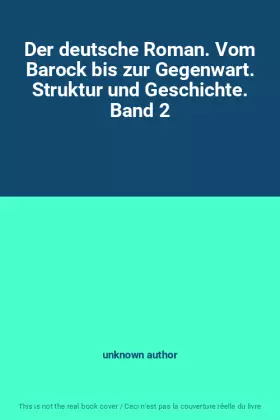 Couverture du produit · Der deutsche Roman. Vom Barock bis zur Gegenwart. Struktur und Geschichte. Band 2