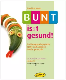 Couverture du produit · Bunt is(s)t gesund!: Ernährungspädagogische Spiele und Aktionen durchs ganze Jahr