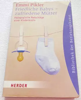 Couverture du produit · Friedliche Babys - zufriedene Mütter: Pädagogische Ratschläge einer Kinderärztin (Herder Spektrum)