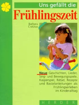 Couverture du produit · Uns gefällt die Frühlingszeit. Neue Texte zum Frühlingserleben im Kindergarten