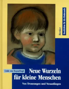 Couverture du produit · Neue Wurzeln für kleine Menschen. Von Trennungen und Neuanfängen