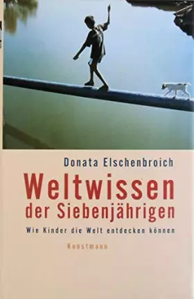 Couverture du produit · Weltwissen der Siebenjährigen: Wie Kinder die Welt entdecken können
