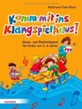 Couverture du produit · Komm mit ins Klangspielhaus!: Musik- und Rhythmikspiele für Kinder von 2-6 Jahren