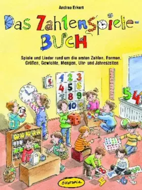 Couverture du produit · Das Zahlenspiele-Buch: Spiele und Lieder rund um die ersten Zahlen, Formen, Größen, Gewichte, Mengen, Uhr- und Jahreszeiten (Pr