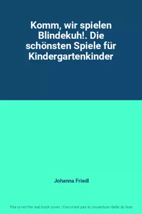 Couverture du produit · Komm, wir spielen Blindekuh!. Die schönsten Spiele für Kindergartenkinder