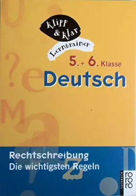Couverture du produit · Deutsch, 5. und 6. Klasse - Rechtschreibung: Die wichtigsten Regeln: (mit Grundwortschatz-Trainer) (Klipp & Klar)