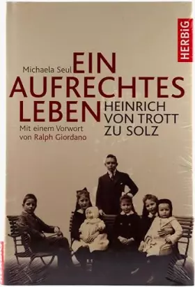 Couverture du produit · Ein aufrechtes Leben: Heinrich von Trott zu Solz