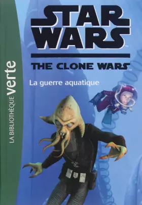 Couverture du produit · Star Wars Clone Wars 17 - La guerre aquatique