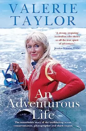Couverture du produit · Valerie Taylor: An Adventurous Life: The remarkable story of the trailblazing ocean conservationist, photographer and shark exp