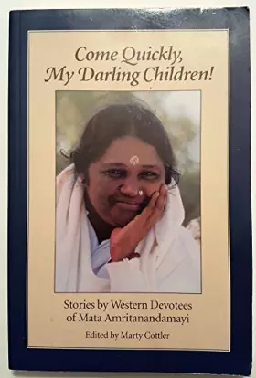 Couverture du produit · Come Quickly, My Darling Children: Stories by Western Devotees of Mata Amritanandamayi
