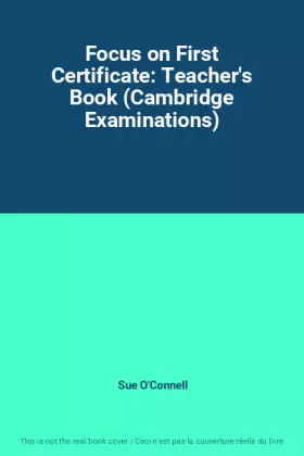 Couverture du produit · Focus on First Certificate: Teacher's Book (Cambridge Examinations)