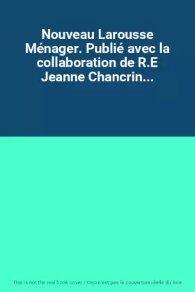 Couverture du produit · Nouveau Larousse Ménager. Publié avec la collaboration de R.E Jeanne Chancrin...