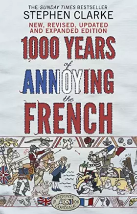 Couverture du produit · 1000 Years of Annoying the French [Paperback] [Jan 01, 2012] STEPHEN CLARKE