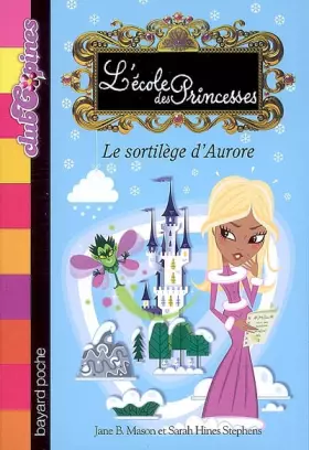 Couverture du produit · L'Ecole des Princesses, Tome 7 : Le sortilège d'Aurore