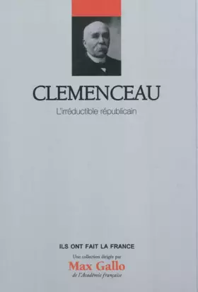Couverture du produit · Clemenceau - Volume 6 : L'irréductible républicain