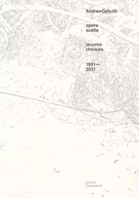 Couverture du produit · Andrea Gabutti. Opere scelte 1991-2021-Oeuvres choisies. Ediz. a colori
