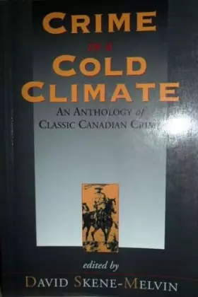Couverture du produit · Crime in a Cold Climate: An Anthology of Classic Canadian Crime