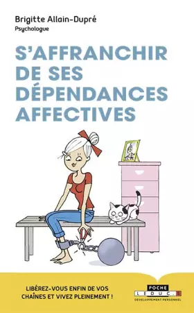 Couverture du produit · S'affranchir de ses dépendances affectives !: Libérez-vous enfin de vos chaînes et vivez pleinement !