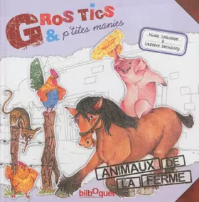 Couverture du produit · Gros tics et p'tites manies : Animaux de la ferme