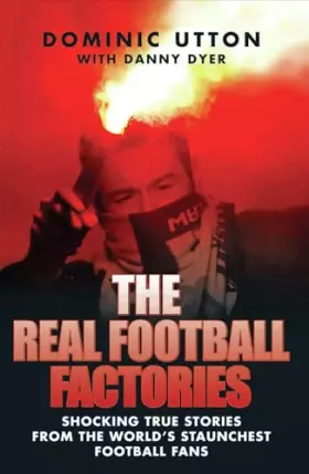 Couverture du produit · The Real Football Factories: Shocking True Stories from the World's Hardest Football Fans