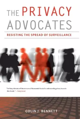 Couverture du produit · The Privacy Advocates: Resisting the Spread of Surveillance