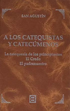Couverture du produit · A Los catequistas y Catecumenos: Las catequesis de los principiantes. El Credo. El Padrenuestro (Palabras de Oro)