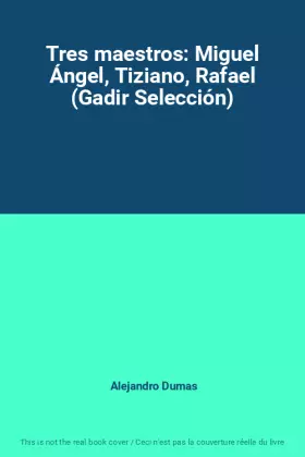 Couverture du produit · Tres maestros: Miguel Ángel, Tiziano, Rafael (Gadir Selección)