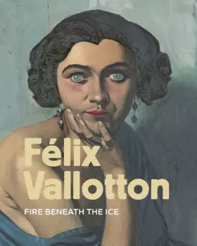 Couverture du produit · Felix Vallotton: fire beneath the ice