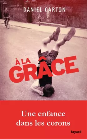 Couverture du produit · A la grâce: Une enfance dans les corons