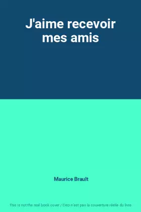 Couverture du produit · J'aime recevoir mes amis