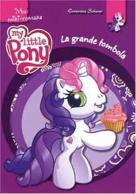 Couverture du produit · La Grande Tombola Mes Mini-Romans My Little Pony