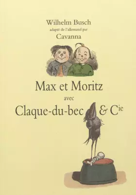 Couverture du produit · Max et Moritz avec Claque-du-Bec & Cie