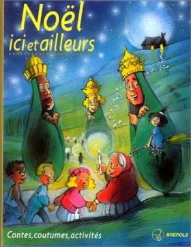 Couverture du produit · Noël, ici et ailleurs : Contes, coutumes et activités