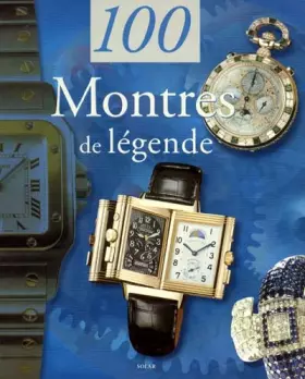 Couverture du produit · 100 MONTRES DE LEGENDE