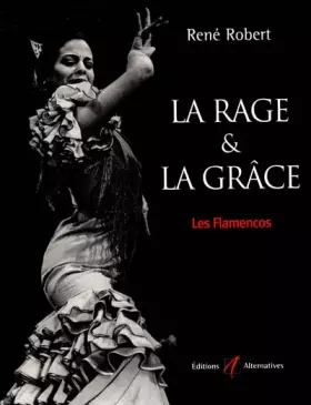 Couverture du produit · La rage & la grâce. Les flamencos