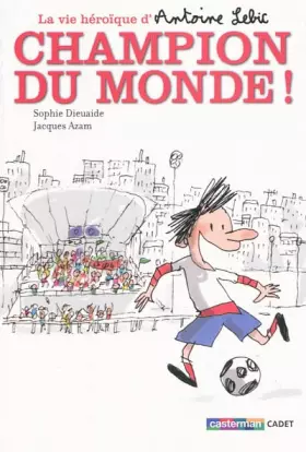 Couverture du produit · La vie héroïque d'Antoine Lebic, Tome 3 : Champion du monde