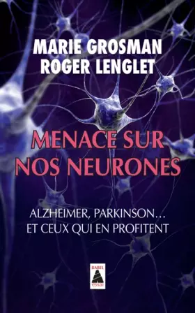 Couverture du produit · Menace sur nos neurones: Alzheimer, Parkinson... et ceux qui en profitent