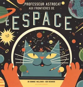 Couverture du produit · Professeur Astrocat : Aux frontières de l'espace - Album documentaire - De 6 à 9 ans