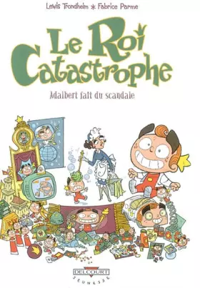 Couverture du produit · Le Roi catastrophe, tome 6 : Adalbert fait du scandale