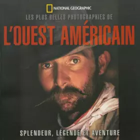 Couverture du produit · Les plus belles photographies de l'Ouest américain : Splendeur, légende et aventure