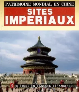 Couverture du produit · PATRIMOINE MONDIAL EN CHINE : SITE IMPERIAUX