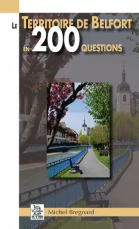 Couverture du produit · Le Territoire de Belfort en 200 Questions