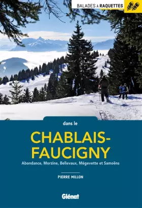 Couverture du produit · Balades à raquettes dans le Chablais-Faucigny: Abondance, Morzine, Bellevaux, Mégevette et Samoëns