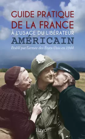 Couverture du produit · Guide pratique de la France à l'usage du libérateur américain